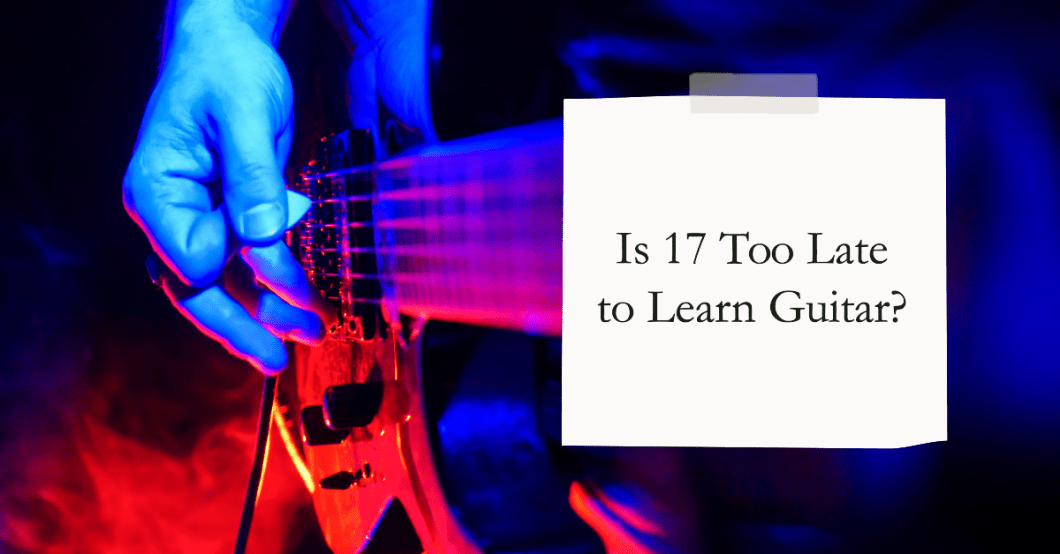 Is It Too Late to Learn Electric Guitar  