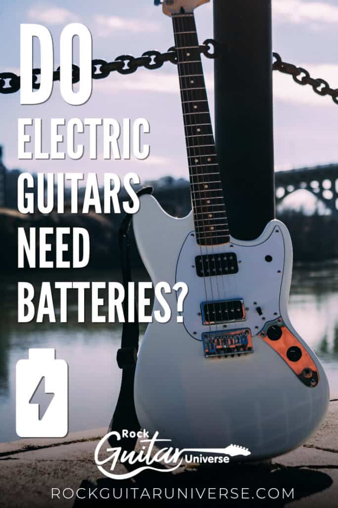 Do Electric Guitars Need Batteries  